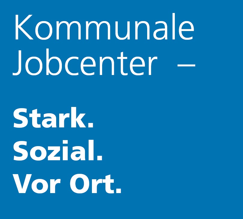 Kommunale Jobcenter - Stark. Sozial. Vor Ort.